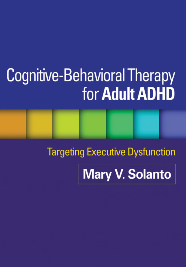 Cognitive Behavioral Therapy for Adult ADHD Targeting Executive Dysfunction Mary V Solanto Kitap Kapağı