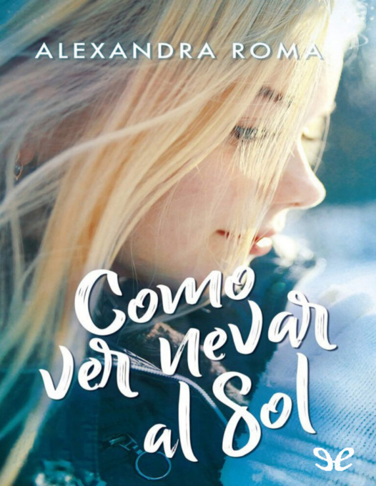Como ver nevar al sol Spanish Edition Alexandra Roma Kitap Kapağı