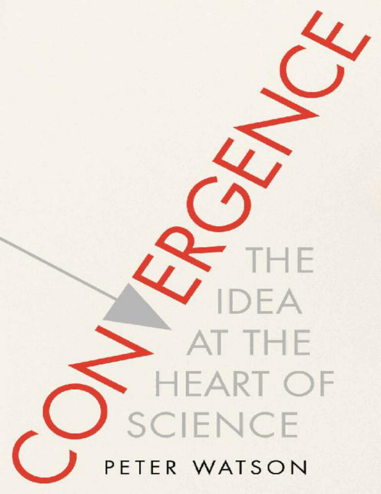 Convergence The Idea at the Heart of Science Peter Watson Kitap Kapağı