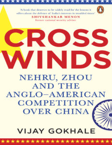Crosswinds Nehru Zhou and the Anglo American Competition over China vijay gokhale Kitap Kapağı