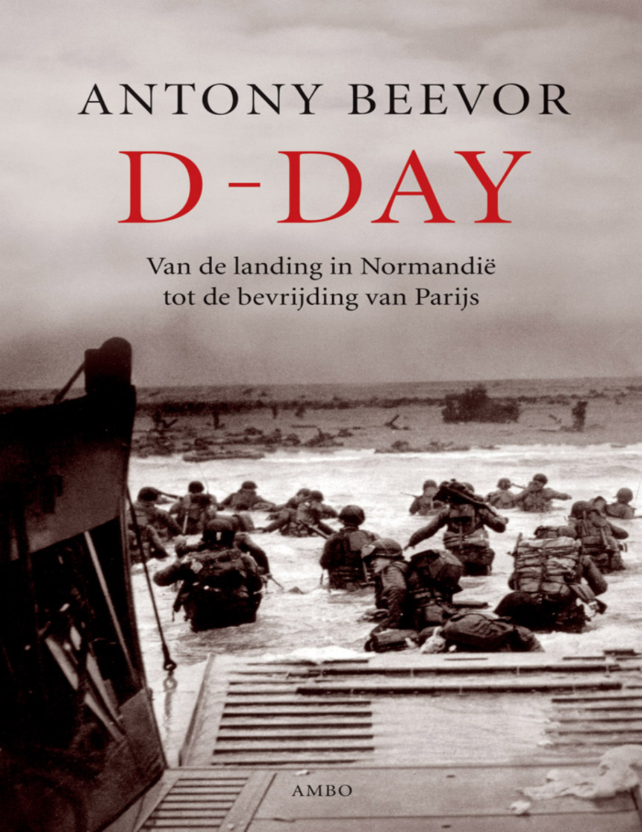 D day Van de landing in Normandie tot de bevrijding van Parijs Dutch Edition Antony Beevor Kitap Kapağı