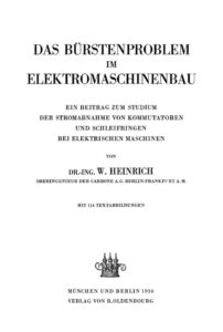 Das Burstenproblem im Elektromaschinenbau Ein Beitrag zum Studium der Stromabnahme von Kommutatoren und Schleifringen bei elektrischen Kitap Kapağı