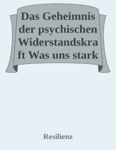 Das Geheimnis der psychischen Widerstandskraft Was uns stark macht gegen Stress Depressionen und Burn out German Edition Resilienz Kitap Kapağı