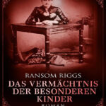 Das Vermachtnis der besonderen Kinder German Edition Ransom Riggs Kitap Kapağı
