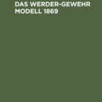 Das Werder Gewehr Modell 1869 German Edition Otto von Parseval Kitap Kapağı