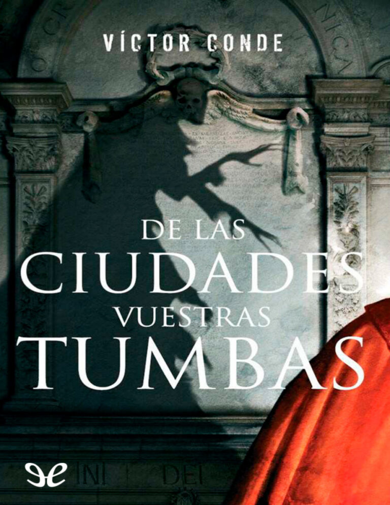 De las ciudades vuestras tumbas Spanish Edition Victor Conde Kitap Kapağı