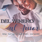 Del veneno al amor Una terapia para el corazon Spanish Edition Elena Martin Kitap Kapağı