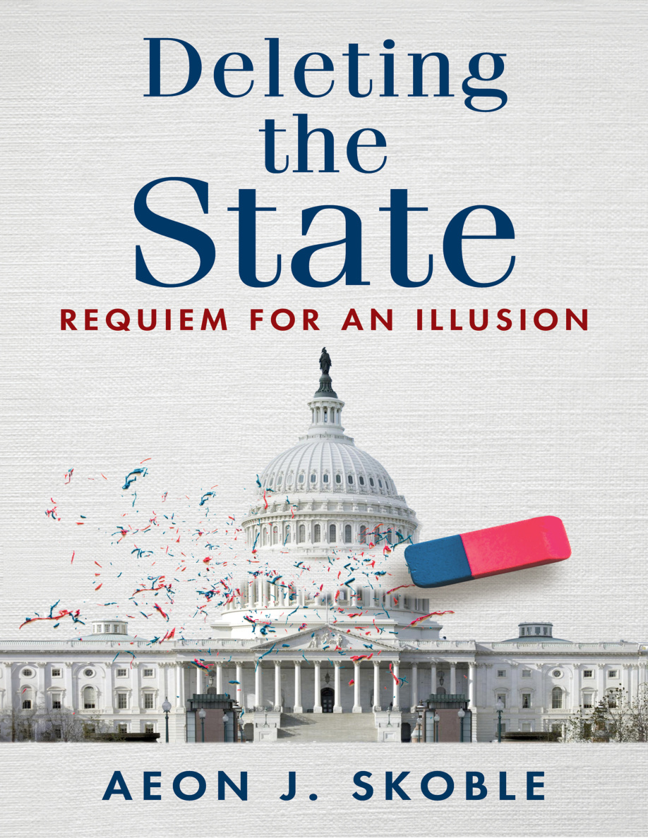 Deleting the State Requiem for an Illusion Aeon J Skoble Kitap Kapağı