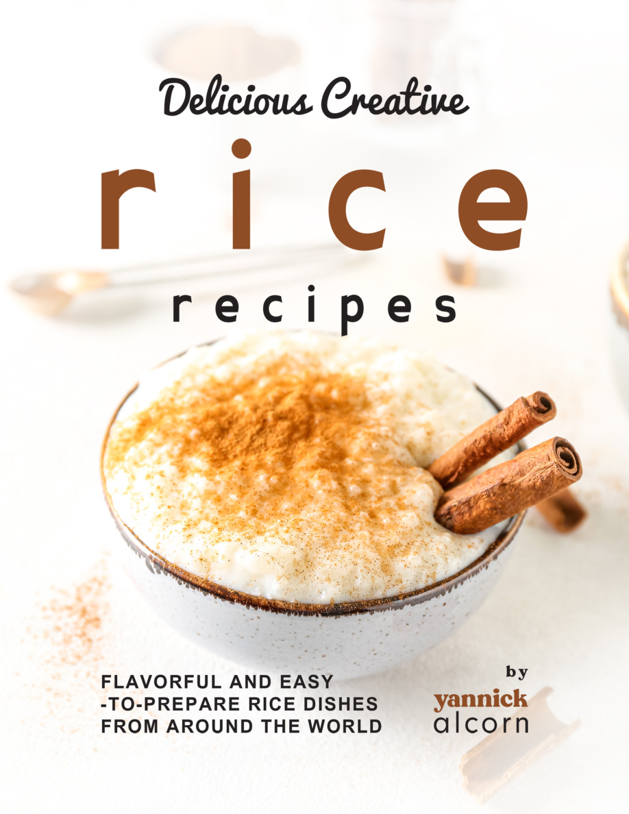 Delicious Creative Rice Recipes Yannick Alcorn Kitap Kapağı