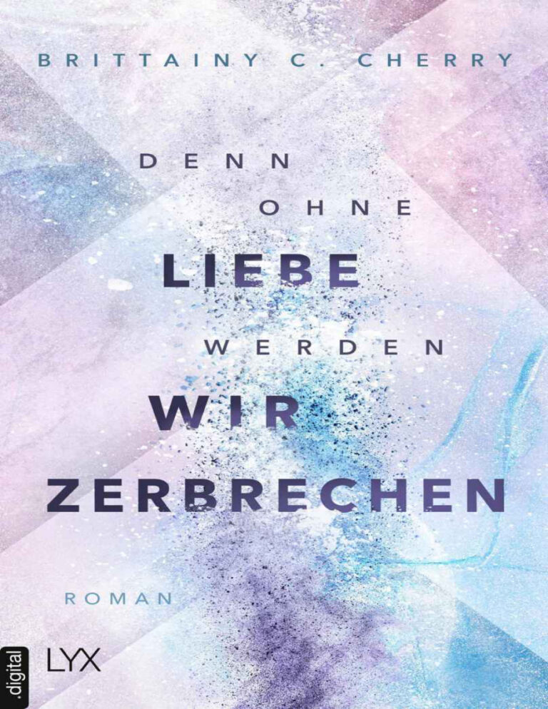Denn ohne Liebe werden wir zerbrechen German Edition Brittainy Cherry Kitap Kapağı