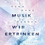 Denn ohne Musik werden wir ertrinken Mixtape Reihe 1 German Edition Brittainy C Cherry Kitap Kapağı