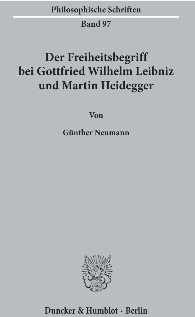 Der Freiheitsbegriff bei Gottfried Wilhelm Leibniz und Martin Heidegger German Edition Neumann Kitap Kapağı