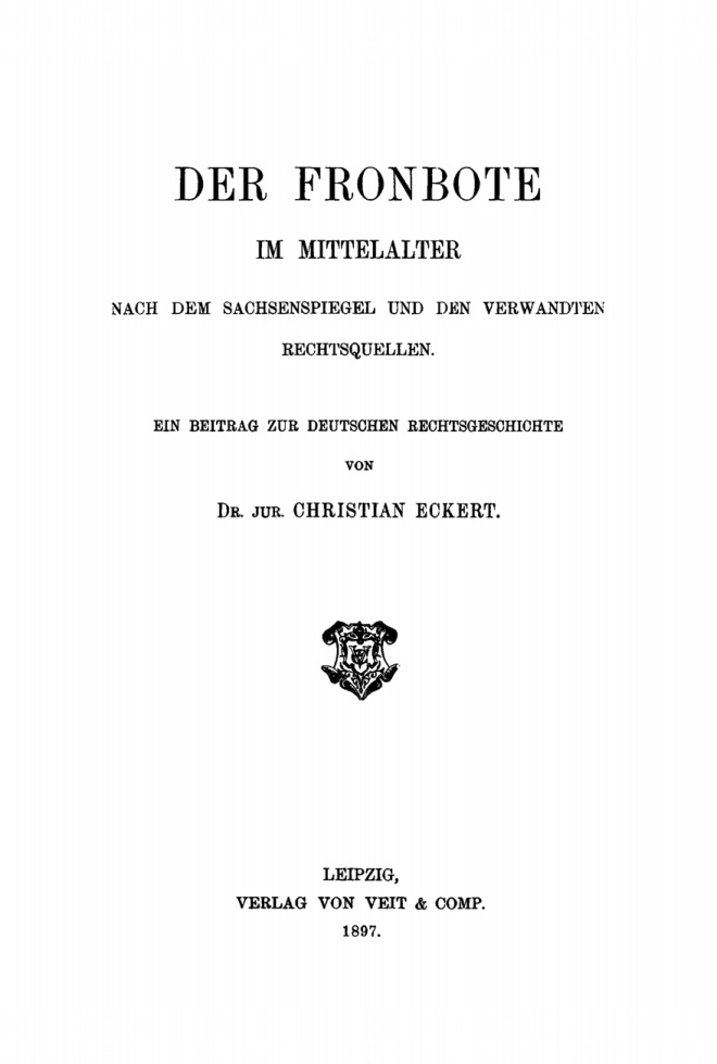 Der Fronbote im Mittelalter nach dem Sachsenspiegel und den verwandten Rechtsquellen German Edition Christian Eckert Kitap Kapağı