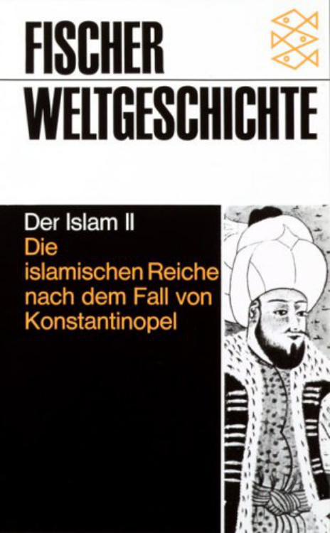 Der Islam II Die islamischen Reiche nach dem Fall von Konstantinopel Grunebaum Gustav Edmund von Kitap Kapağı