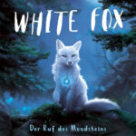 Der Ruf des Mondsteins White Fox 1 German Edition Jiatong Chen Kitap Kapağı