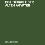 Der Tierkult der alten Agypter German Edition Alfred Wiedemann Kitap Kapağı