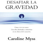Desafiar la gravedad Spanish Edition Caroline Myss Kitap Kapağı