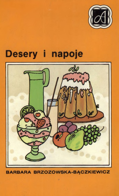 Desery i napoje Barbara Brzozowska Baczkiewicz Kitap Kapağı
