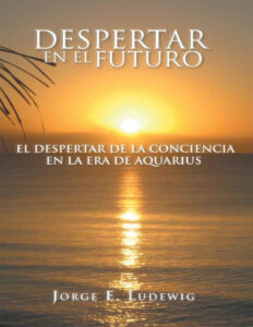 Despertar En El Futuro Spanish Edition Jorge E Ludewig Kitap Kapağı
