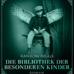 Die Bibliothek der besonderen Kinder German Edition Ransom Riggs Kitap Kapağı