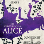 Die Chroniken von Alice Dunkelheit im Spiegelland German Edition Christina Henry Kitap Kapağı
