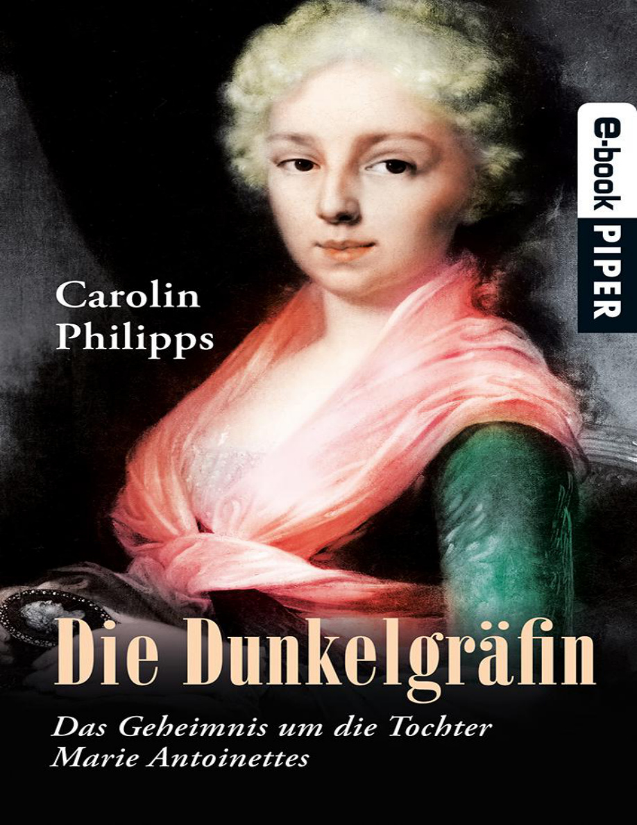 Die Dunkelgräfin: Das Geheimnis um die Tochter Marie Antoinettes PDF Download
