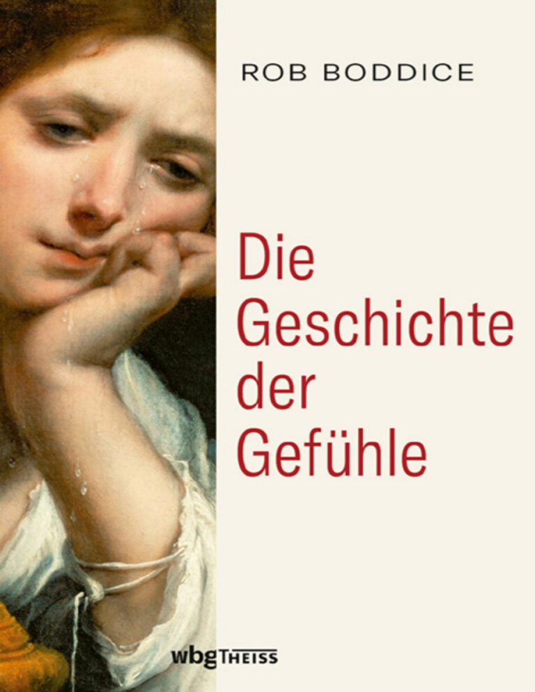 Die Geschichte der Gefuhle von der Antike bis heute German Edition Rob Boddice Kitap Kapağı