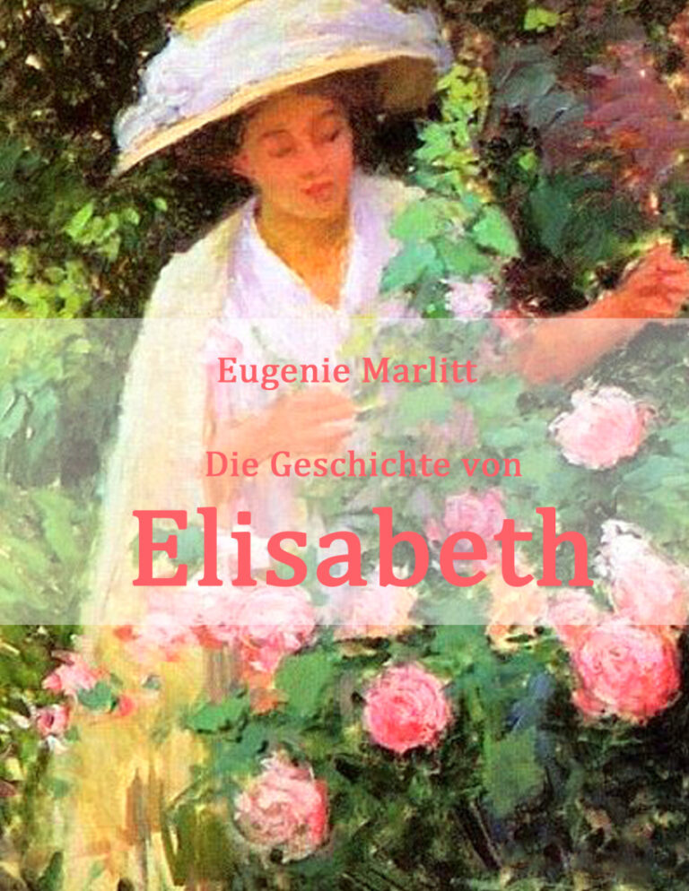 Die Geschichte von Elisabeth Historischer Roman German Edition Eugenie Marlitt Kitap Kapağı