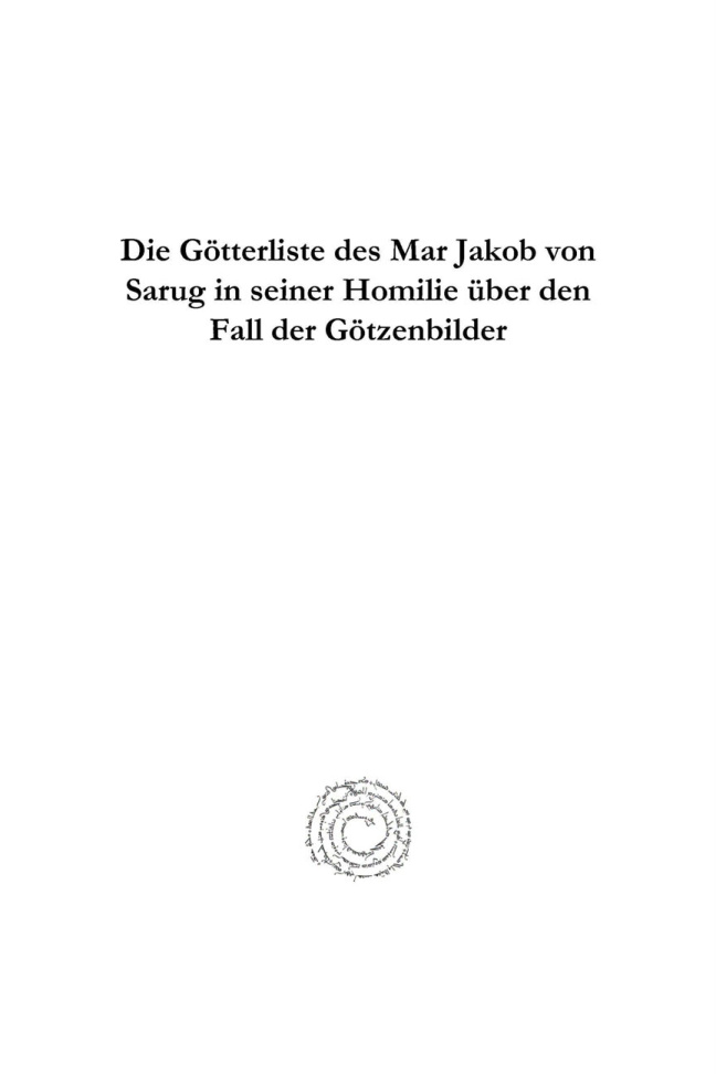 Die Götterliste des Mar Jakob von Sarug in seiner Homilie über den Fall der Götzenbilder PDF Download