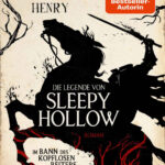 Die Legende von Sleepy Hollow Im Bann des kopflosen Reiters German Edition Christina Henry Kitap Kapağı