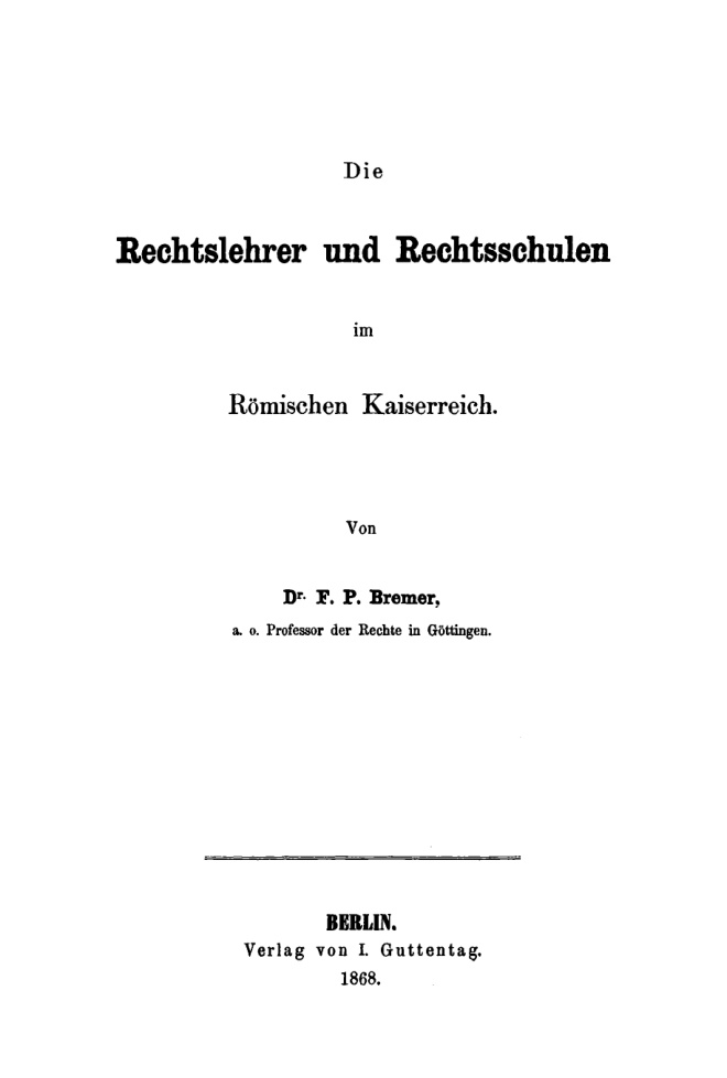 Die Rechtslehrer und Rechtsschulen im Romischen Kaiserreich German Edition Franz Peter Bremer Kitap Kapağı