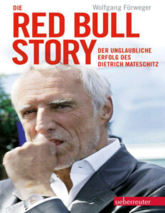 Die Red Bull Story Der unglaubliche Erfolg des Dietrich Mateschitz German Edition Wolfgang Furweger Kitap Kapağı