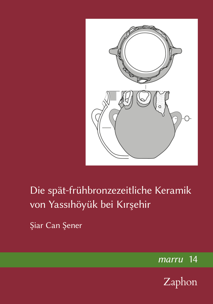 Die Spat Fruhbronzezeitliche Keramik Von Yassihoyuk Bei Kirsehir German Edition Zaphon Kitap Kapağı