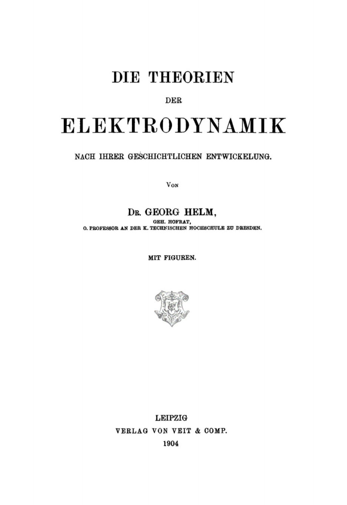 Die Theorien Elektrodynamik nach ihrer geschichtlichen Entwickelung German Edition Georg Helm Kitap Kapağı