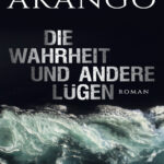 Die Wahrheit und andere Lugen German Edition Arango Sascha Kitap Kapağı