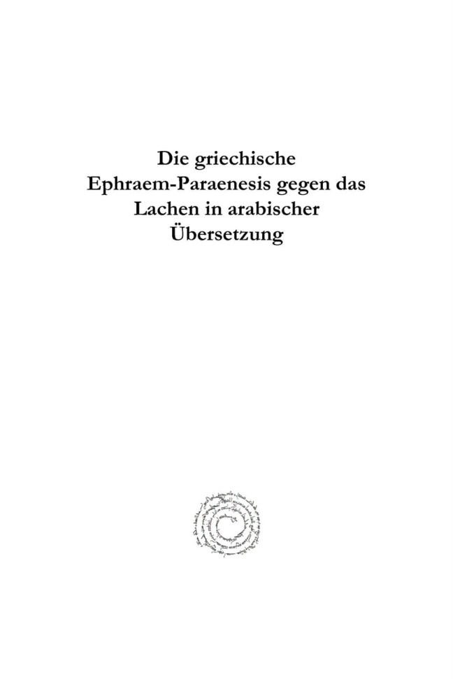 Die griechische Ephraem-Paraenesis gegen das Lachen in arabischer Übersetzung PDF Download