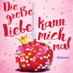 Die grosse Liebe kann mich mal German Edition Sophia Money Coutts Kitap Kapağı