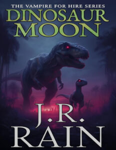 Dinosaur Moon Vampire for Hire Book 37 J R Rain Kitap Kapağı