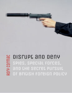 Disrupt and Deny British Foreign Policy Rory Cormac Kitap Kapağı