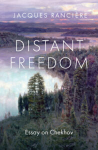 Distant Freedom Essay on Chekhov Jacques Ranciere Kitap Kapağı