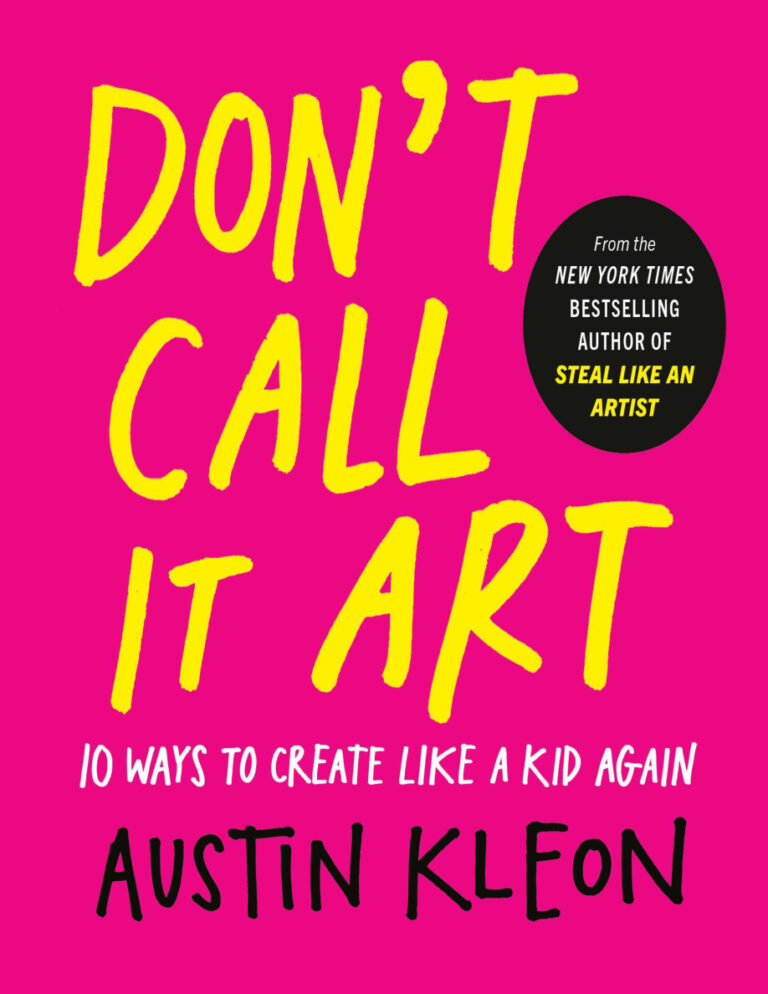 Dont Call It Art 10 Ways to Create Like Kid Austin Kleon Kitap Kapağı