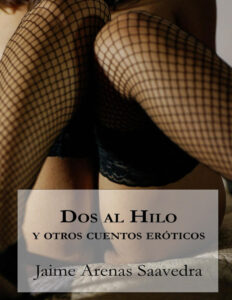 Dos al hilo y otros cuentos eroticos Spanish Edition Jaime Arenas Saavedra Kitap Kapağı