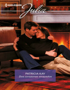 Dos corazones atrapados A la caza de matrimonio Spanish Edition Patricia Kay Kitap Kapağı