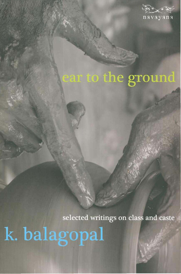 Ear to the Ground Writings On Class and Caste K Balagopal Kitap Kapağı