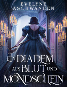 Ein Diadem aus Blut und Mondschein German Edition Evelyne aschwanden Kitap Kapağı