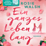 Ein ganzes Leben lang German Edition Walsh Rosie Kitap Kapağı
