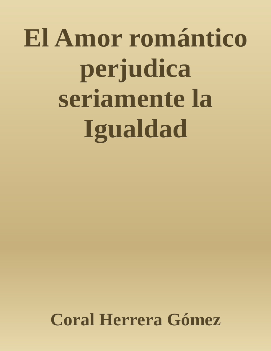El Amor romántico perjudica seriamente la Igualdad PDF Download