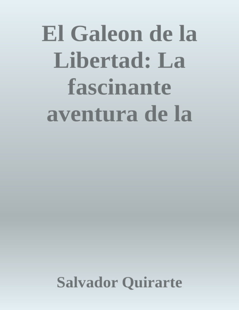 El Galeon de la Libertad La fascinante aventura Spanish Edition Salvador Quirarte Kitap Kapağı