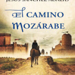 El camino mozarabe Spanish Adalid Jesus Sanchez Kitap Kapağı