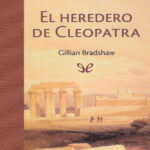 El heredero de Cleopatra Gillian Bradshaw Kitap Kapağı